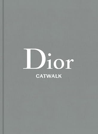 Dior The Collections 1947-2017 Catwalk