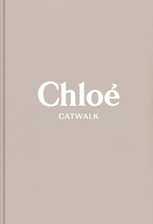 Chloe The Complete Collections Catwalk