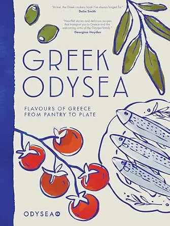 Greek Odysea: Flavours of Greece from Pantry to Plate