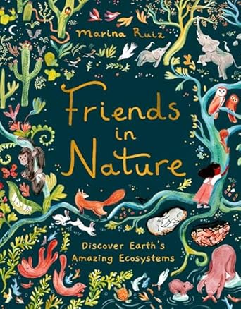Friends in Nature: Discover Earth's Amazing Ecosystems