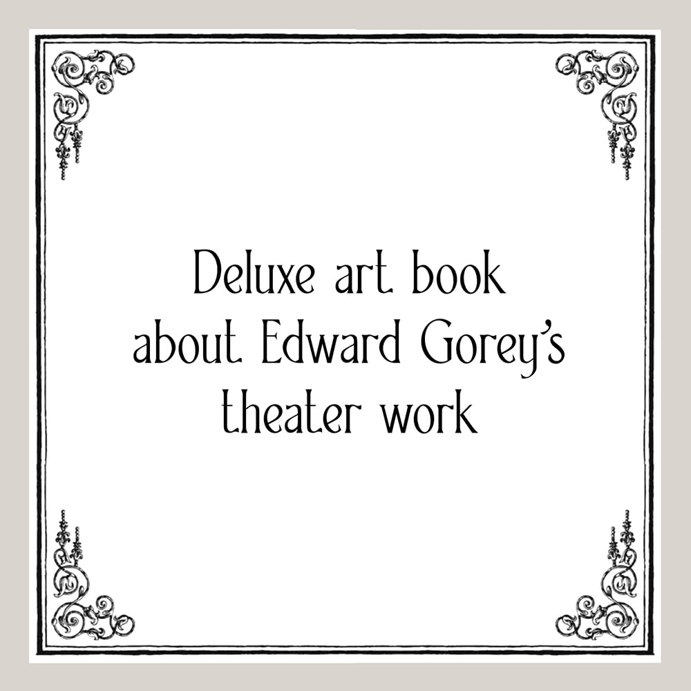 The Theatrical Adventures of Edward Gorey: Rare Drawings, Scripts, and Stories