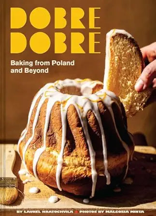 Dobre Dobre: Baking from Poland and Beyond