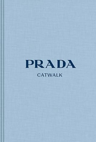 Prada The Complete Collections Catwalk