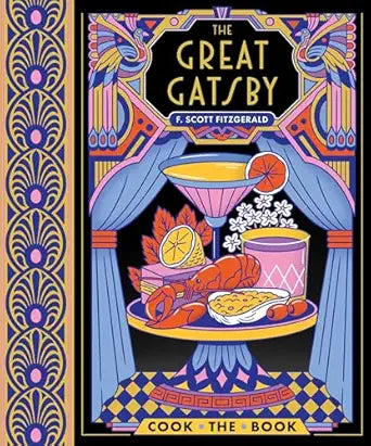 The Great Gatsby: The Complete Novel with 15 Recipes Inspired by the Roaring ’20s