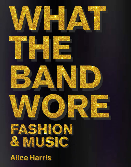 What the Band Wore Hardcover