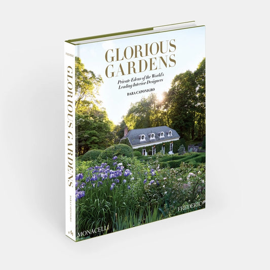 Glorious Gardens: Private Edens of the World's Leading Interior Designers