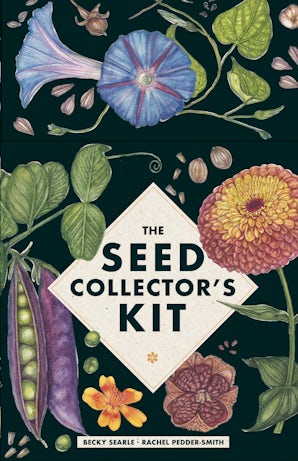 The Seed Collector's Kit: Collect - Sow - Grow - Harvest