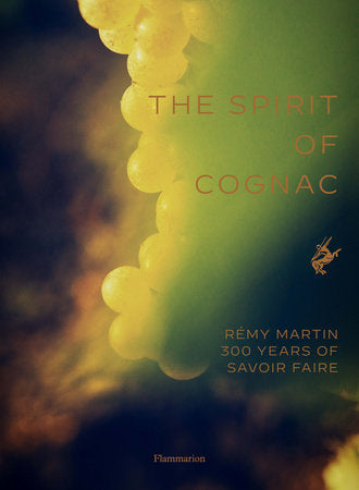 The Spirit of Cognac: Three Centuries at Rémy Martin