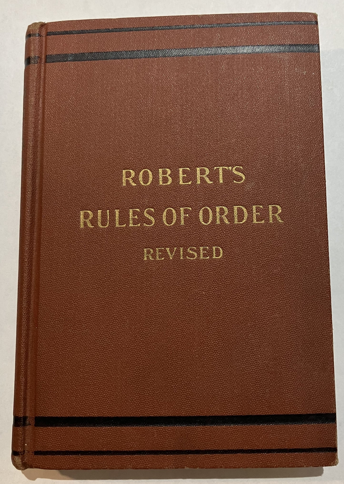 Robert's Rules of Order Revised for Deliberate Assemblies: Part 1: Rules of Order; Part 2: Organization and Conduct of Business