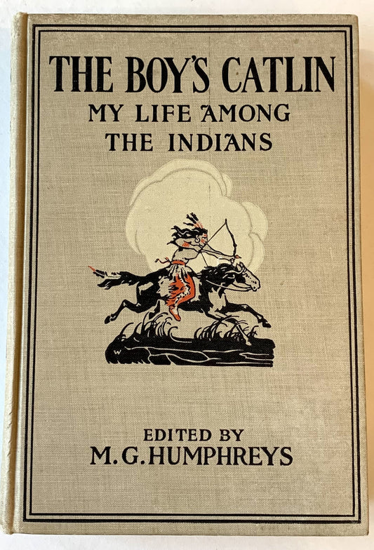 The Boy's Catlin: My Life Among the Indians