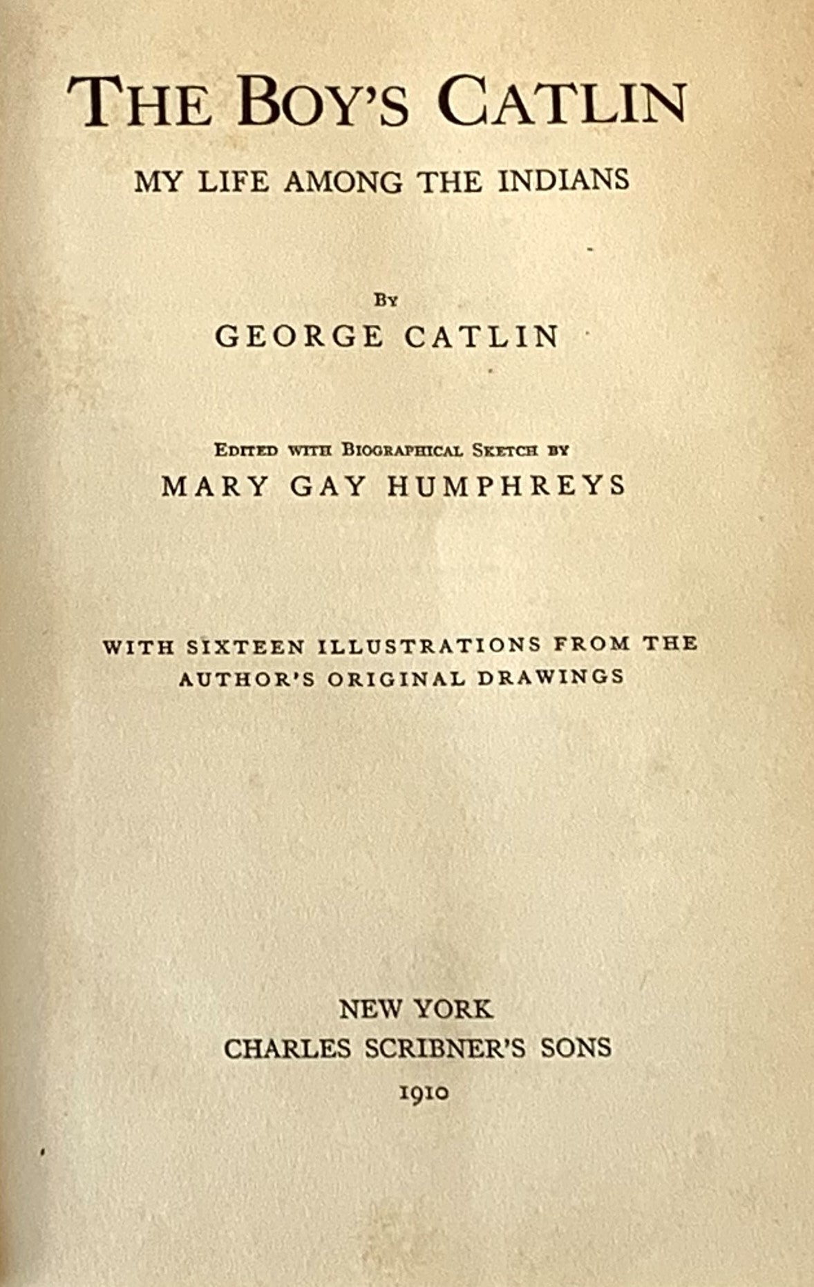 The Boy's Catlin: My Life Among the Indians