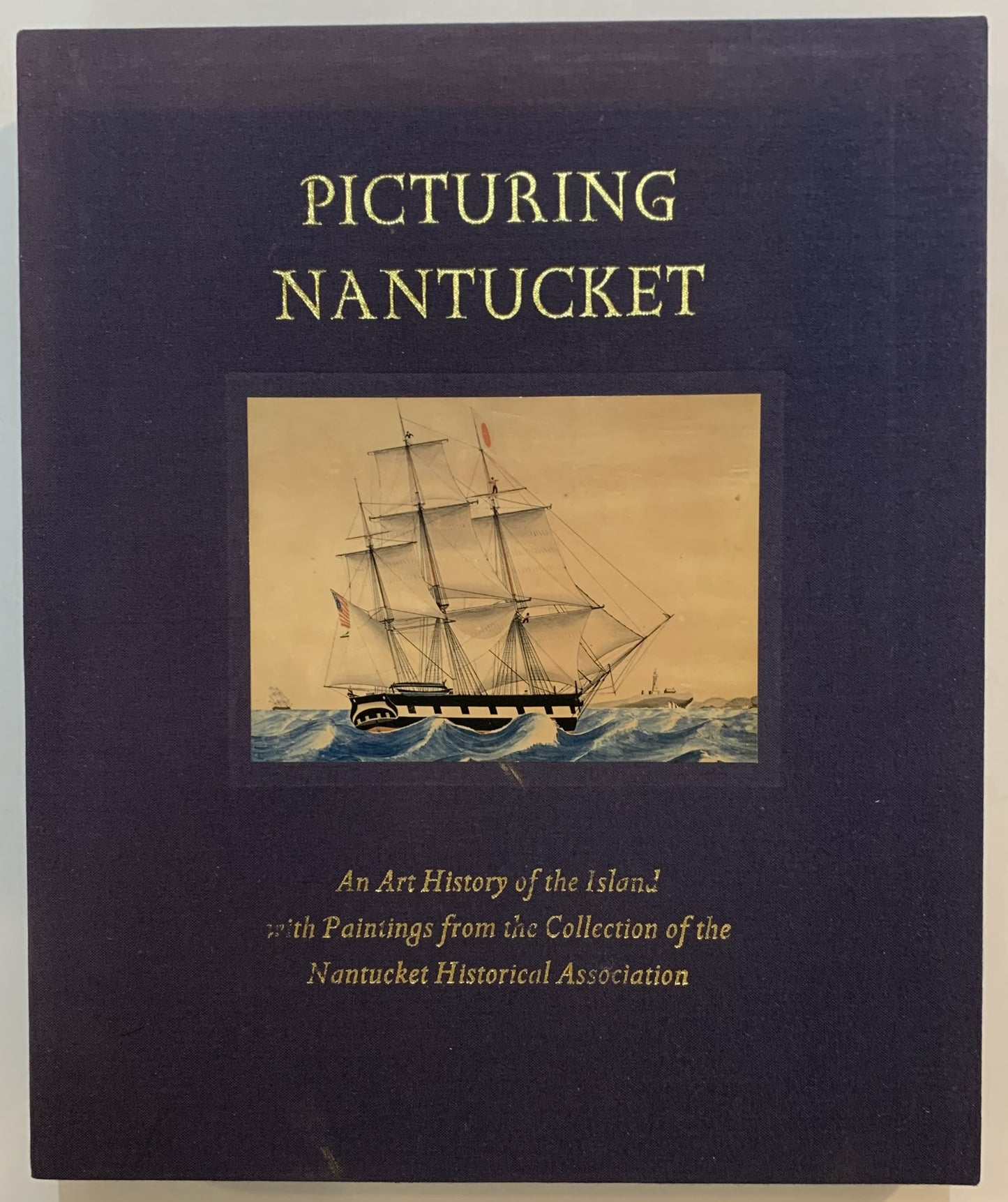 Picturing Nantucket: An Art History of the Island with Paintings from the Collection of the Nantucket Historical Association