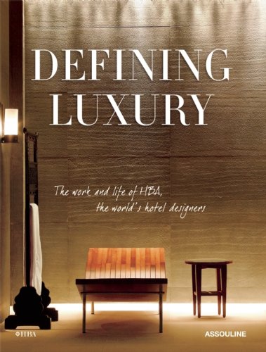Defining Luxury: The Work and Life of HBA, The World's Hotel Designers