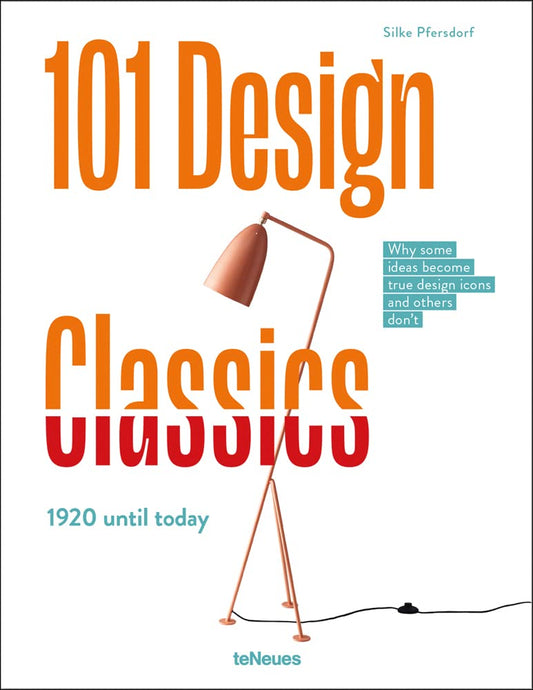 101 Design Classics: Why some ideas become true design icons and others don't. 1920 - 2020