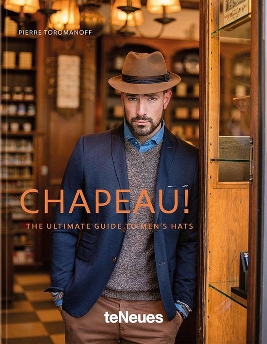 Chapeau!: The Ultimate Guide to Men's Hats