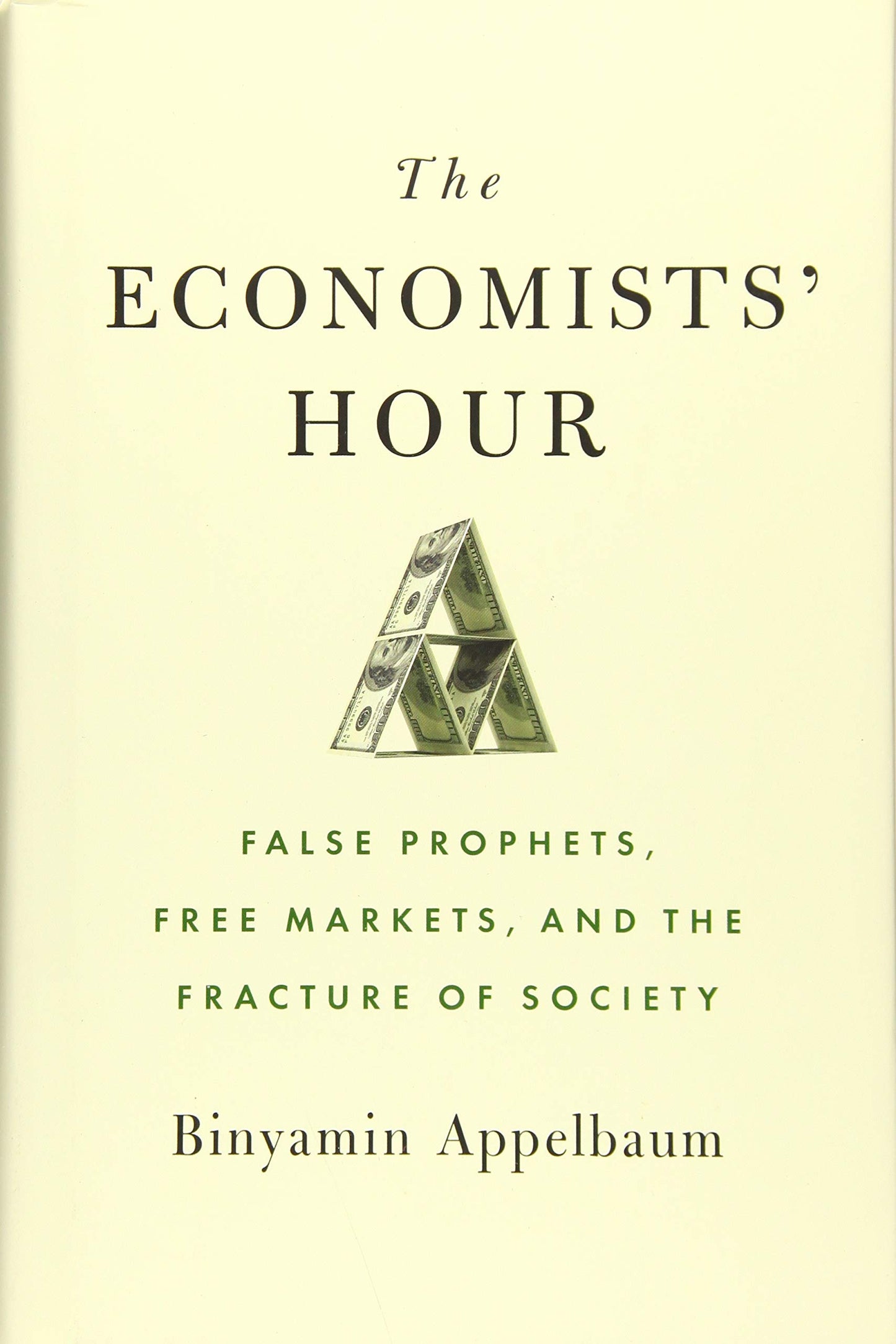 The Economists' Hour: False Prophets, Free Markets, and the Fracture of Society