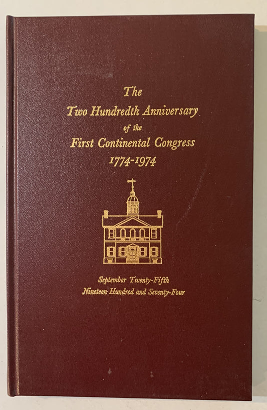 Commemoration Ceremony in Honor of the Two Hundredth Anniversary of the FIrst Continental Congress in the United States House of Representatives: 1774-1974, September Twenty-Fifth Nineteen Hundred and Seventy-Four