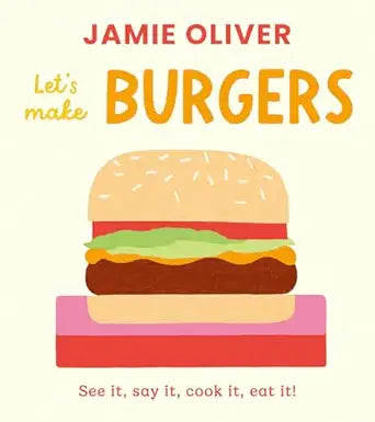 Let's Make Burgers: See it, say it, cook it, eat it!