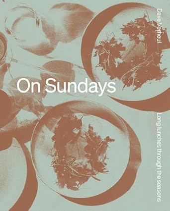 On Sundays: Long Lunches Through The Seasons