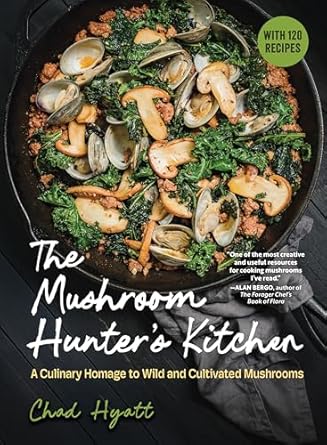 The Mushroom Hunter’s Kitchen: A Culinary Homage to Wild and Cultivated Mushrooms