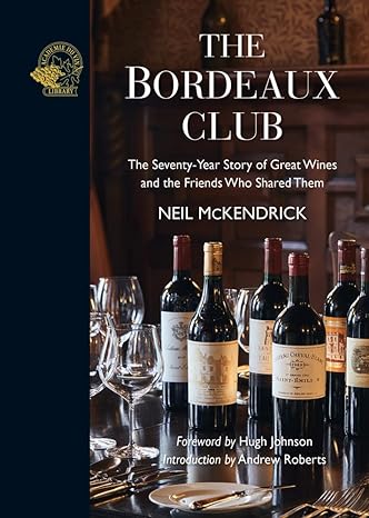 The Bordeaux Club: The convivial adventures of 12 friends and the world's finest wine