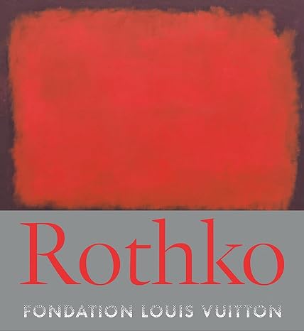 Rothko: Every Picture tells A Story (Foundation Louis Vuitton)