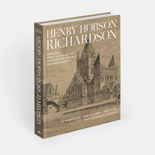 Henry Hobson Richardson: Drawings from the Collection of Houghton Library, Harvard University