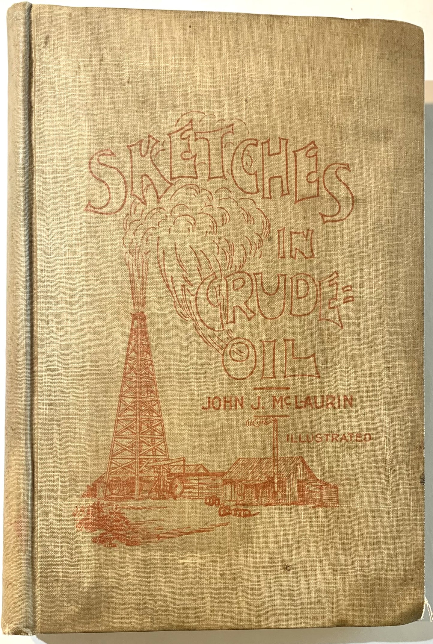 Sketches In Crude-oil; Some Accidents And Incidents Of The Petroleum Development In All Parts Of The Globe