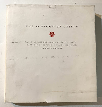 The Ecology of Design: The American Institute of Graphic Arts Handbook of Environmental Responsibility