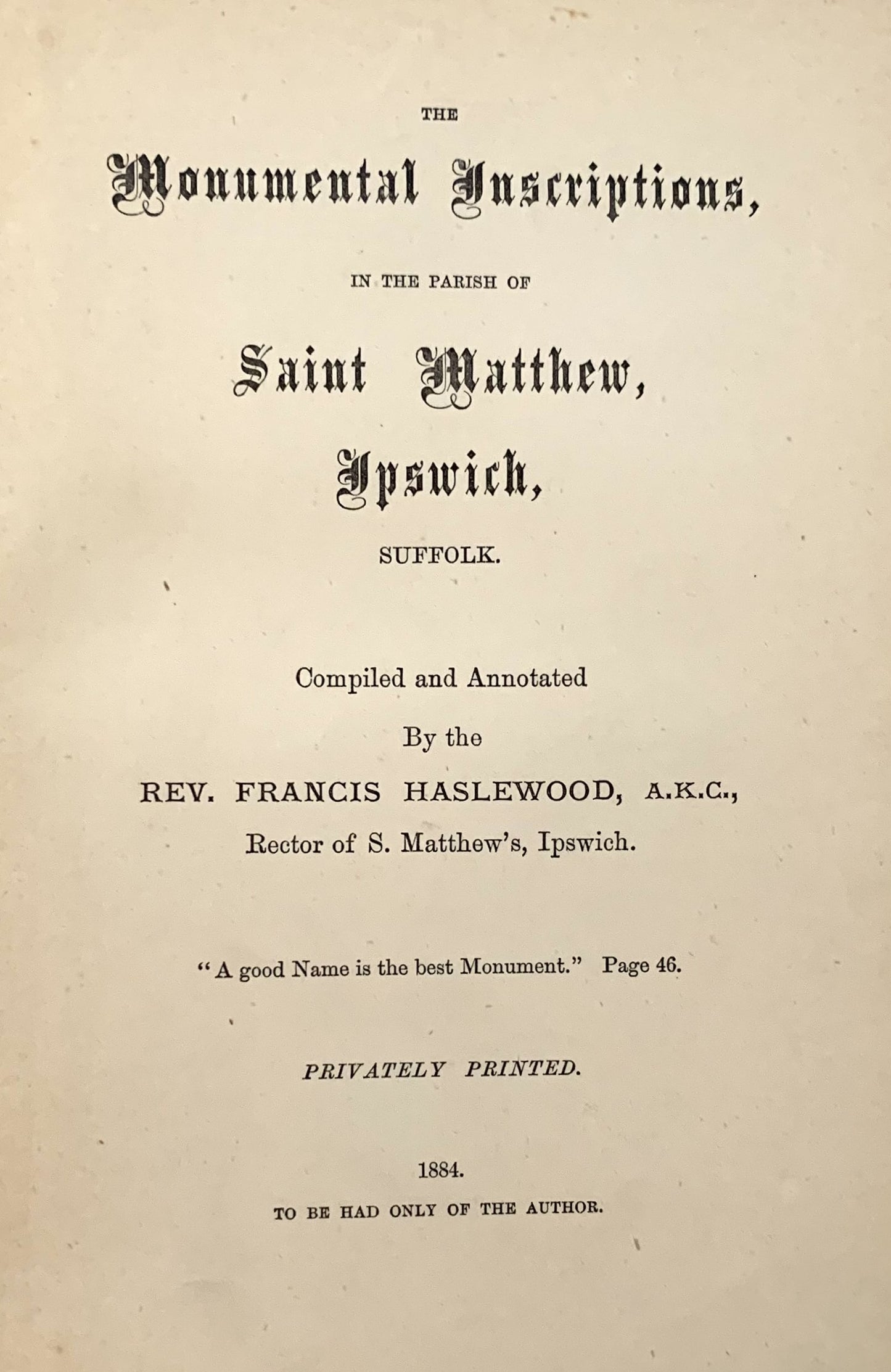 The Monumental Inscriptions of the Parish of Saint Matthew, Ispwich, Suffolk.