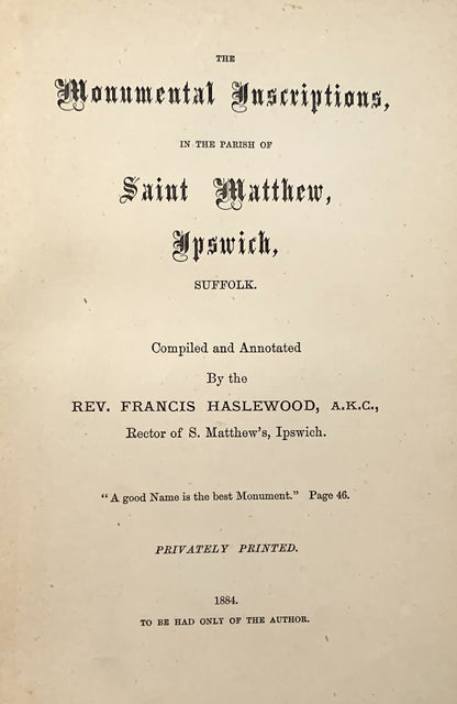 The Monumental Inscriptions of the Parish of Saint Matthew, Ispwich, Suffolk.