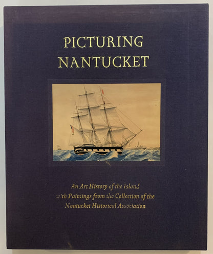 Picturing Nantucket: An Art History of the Island with Paintings from the Collection of the Nantucket Historical Association