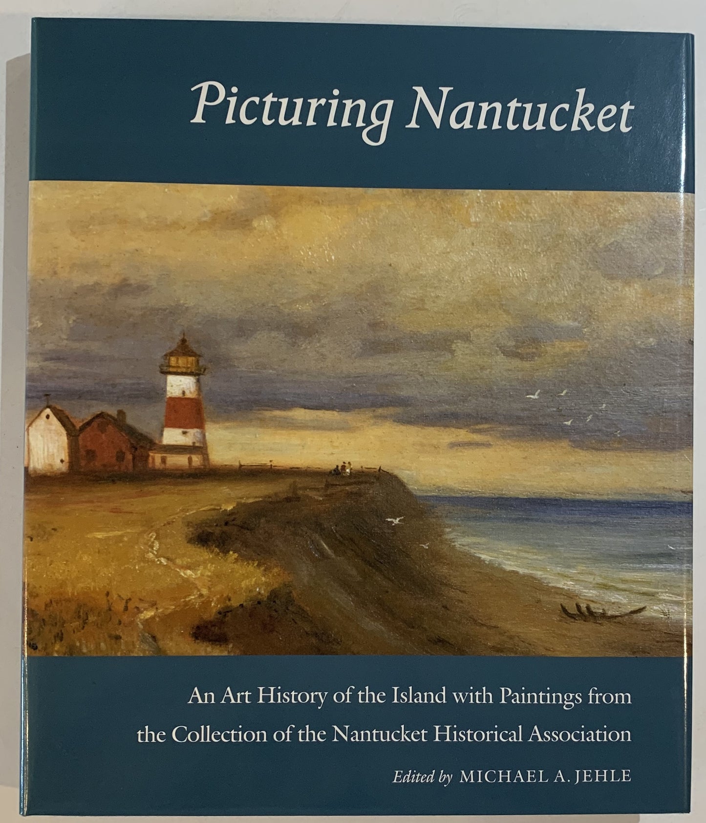 Picturing Nantucket: An Art History of the Island with Paintings from the Collection of the Nantucket Historical Association