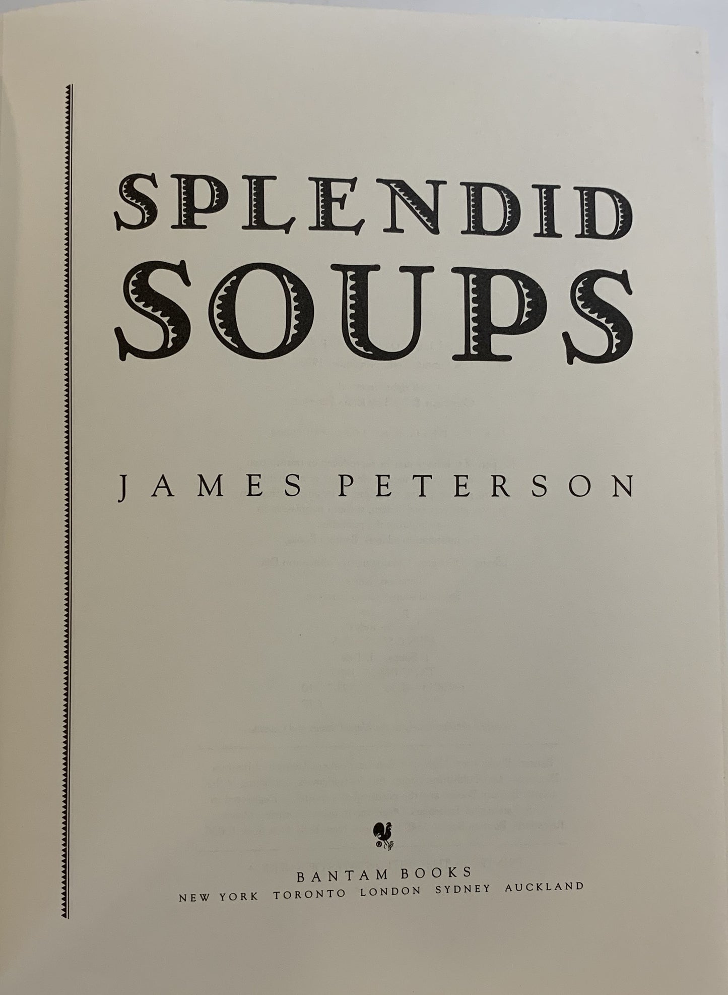 Splendid Soups: Recipes and Master Techniques for Making the World's Best Soups