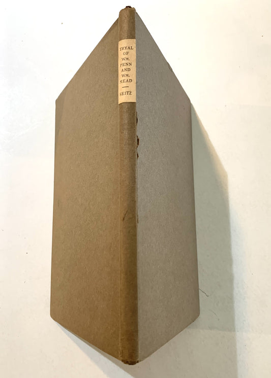 The Tryal of William Penn & William Mead for Causing a Tumult At the Sessions Held At the Old Bailey in London the 1st, 3d, 4th, and 5th of September 1670