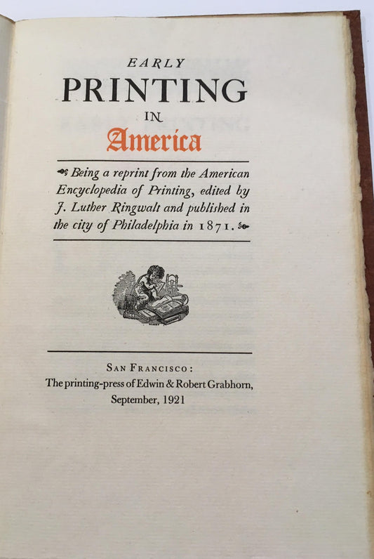 Early printing in America: Being a reprint from the American Encyclopedia of Printing, edited by J. Luther Ringwalt and published in the city of Philadelphia in 1871